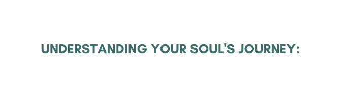 Understanding Your Soul s Journey