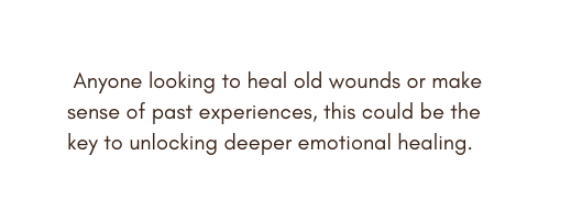 Anyone looking to heal old wounds or make sense of past experiences this could be the key to unlocking deeper emotional healing