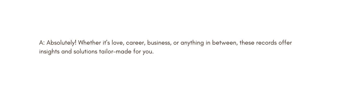 A Absolutely Whether it s love career business or anything in between these records offer insights and solutions tailor made for you